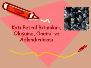 Kat Petrol Bitumlar Oluumu nemi ve Adlandrlmas Kat