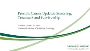 Prostate Cancer Updates Screening Treatment and Survivorship Nataniel