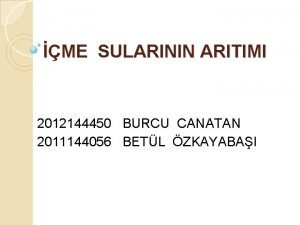 ME SULARININ ARITIMI 2012144450 BURCU CANATAN 2011144056 BETL