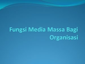 Fungsi Media Massa Bagi Organisasi Peranan media massa