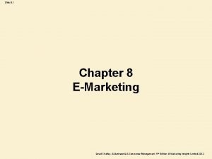 Slide 8 1 Chapter 8 EMarketing David Chaffey