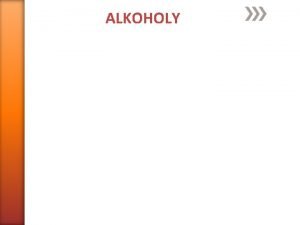 ALKOHOLY Amfotern charakter alkohol Kyselost alkohol Kyselost alkohol