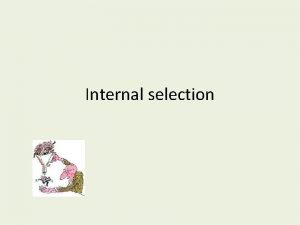 Internal selection