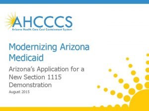 Modernizing Arizona Medicaid Arizonas Application for a New