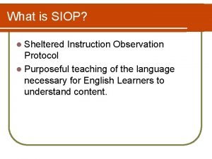 What is SIOP l Sheltered Instruction Observation Protocol