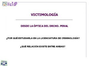 VICTIMOLOGA DESDE LA PTICA DEL DRCHO PENAL POR