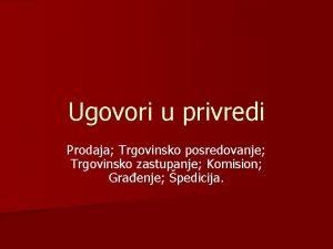 Ugovori u privredi Prodaja Trgovinsko posredovanje Trgovinsko zastupanje