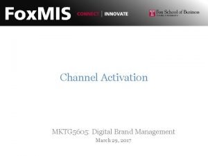 Channel Activation MKTG 5605 Digital Brand Management March