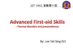 10 th HKG Advanced Firstaid Skills Thermal disorders