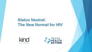 Status Neutral The New Normal for HIV Exploring