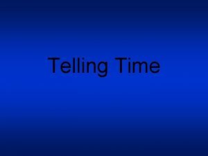 Telling Time Telling time in Spanish is straightforward
