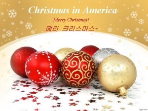 Christmas in America Merry Christmas Today we will