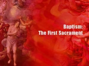 Baptism The First Sacrament Christs Baptism Jesus baptism