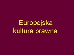 Europejska kultura prawna Pojcie i systematyka prawa prywatnego