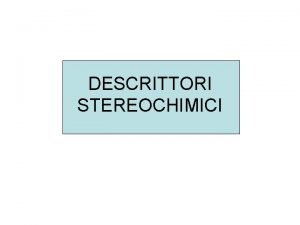 Descrittori stereochimici