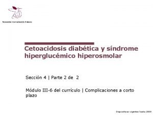 Cetoacidosis diabtica y sndrome hiperglucmico hiperosmolar Seccin 4