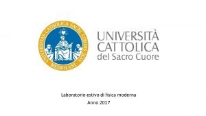 Laboratorio estivo di fisica moderna Anno 2017 LUCE