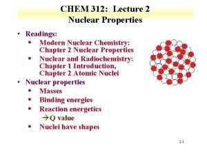 CHEM 312 Lecture 2 Nuclear Properties Readings Modern