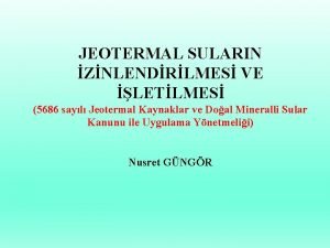 JEOTERMAL SULARIN ZNLENDRLMES VE LETLMES 5686 sayl Jeotermal