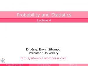 Probability and Statistics Lecture 4 Dr Ing Erwin