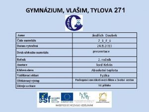 GYMNZIUM VLAIM TYLOVA 271 Autor slo materilu Datum