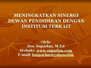 MENINGKATKAN SINERGI DEWAN PENDIDIKAN DENGAN INSTITUSI TERKAIT Oleh