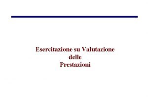 Esercitazione su Valutazione delle Prestazioni Misure per le