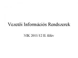 Vezeti Informcis Rendszerek NIK 201112 II flv Ady