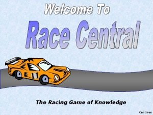 The Racing Game of Knowledge Continue How to