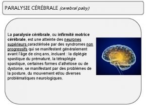 PARALYSIE CRBRALE cerebral palsy La paralysie crbrale ou