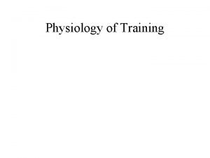 Physiology of Training Homeostatic Variables Purpose of Training