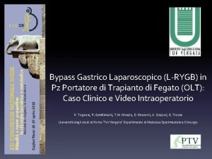 Bypass Gastrico Laparoscopico LRYGB in Pz Portatore di