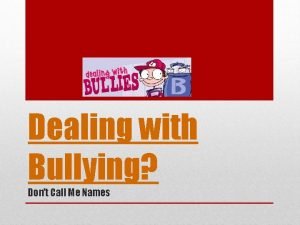 Dealing with Bullying Dont Call Me Names Bullying