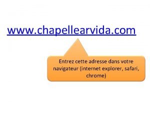 www chapellearvida com Entrez cette adresse dans votre