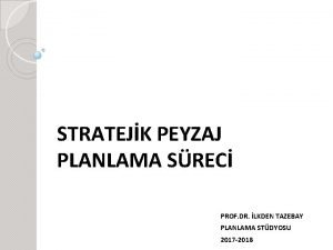 STRATEJK PEYZAJ PLANLAMA SREC PROF DR LKDEN TAZEBAY