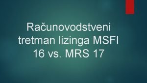 Raunovodstveni tretman lizinga MSFI 16 vs MRS 17
