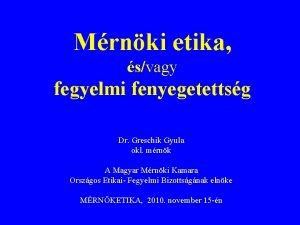 Mrnki etika svagy fegyelmi fenyegetettsg Dr Greschik Gyula