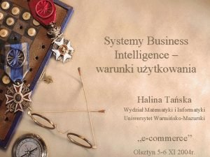 Systemy Business Intelligence warunki uytkowania Halina Taska Wydzia