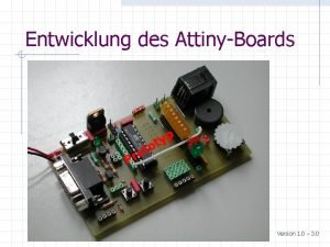 Entwicklung des AttinyBoards p y t Pr o