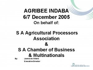 AGRIBEE INDABA 67 December 2005 On behalf of