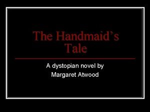 The Handmaids Tale A dystopian novel by Margaret