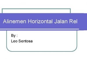 Alinemen Horizontal Jalan Rel By Leo Sentosa Faktor