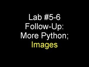 Lab 5 6 FollowUp More Python Images Images