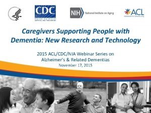 Caregivers Supporting People with Dementia New Research and