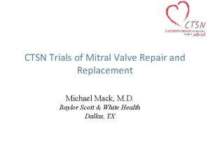 CTSN Trials of Mitral Valve Repair and Replacement