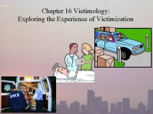 Chapter 16 Victimology Exploring the Experience of Victimization