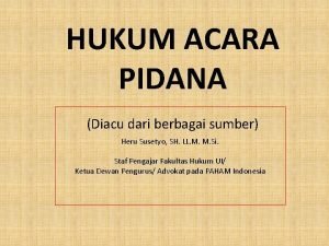 HUKUM ACARA PIDANA Diacu dari berbagai sumber Heru