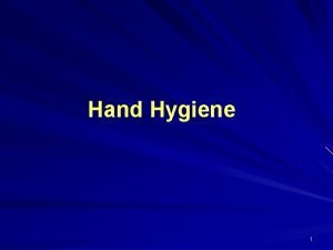 Hand Hygiene 1 Outline Importance of Hand Hygiene