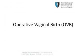 Operative Vaginal Birth OVB Historical perspectives Forceps 16