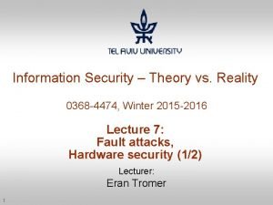 Information Security Theory vs Reality 0368 4474 Winter